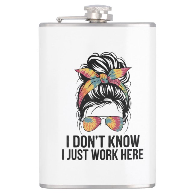 I Don't Know I Just Work Here Funny Sarcasm Quotes Hip Flask (Front)