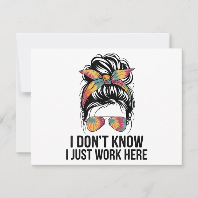 I Don't Know I Just Work Here Funny Sarcasm Quotes Invitation (Front)
