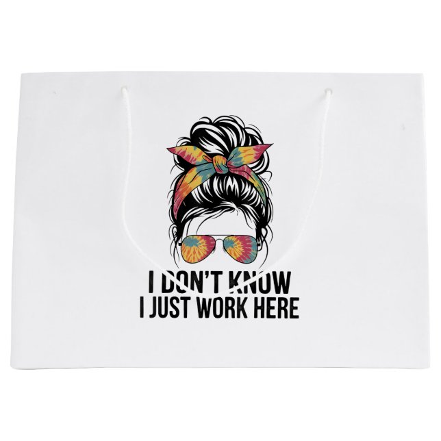 I Don't Know I Just Work Here Funny Sarcasm Quotes Large Gift Bag (Front)