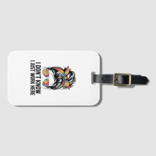 I Don't Know I Just Work Here Funny Sarcasm Quotes Luggage Tag