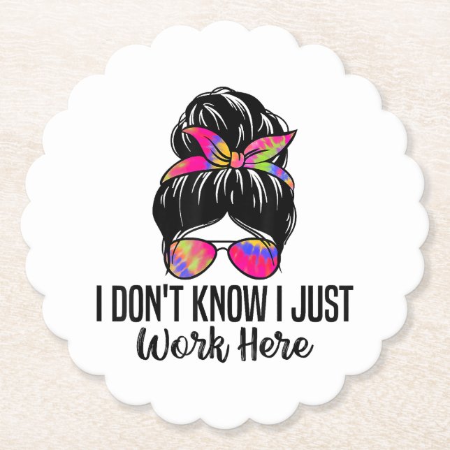 I Don't Know I Just Work Here Funny Sarcasm Quotes Paper Coaster (Front)