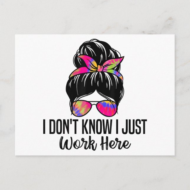 I Don't Know I Just Work Here Funny Sarcasm Quotes Postcard (Front)