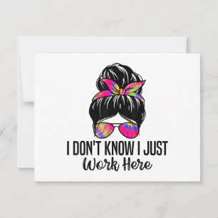 I Don't Know I Just Work Here Funny Sarcasm Quotes Thank You Card