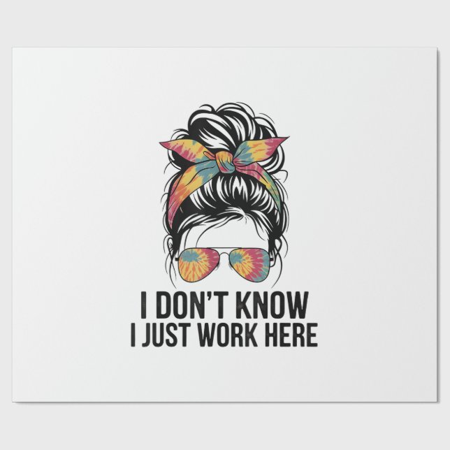 I Don't Know I Just Work Here Funny Sarcasm Quotes Wrapping Paper (Flat)