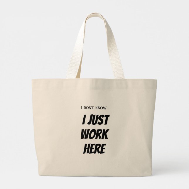 I don't know I Just work here Large Tote Bag (Back)