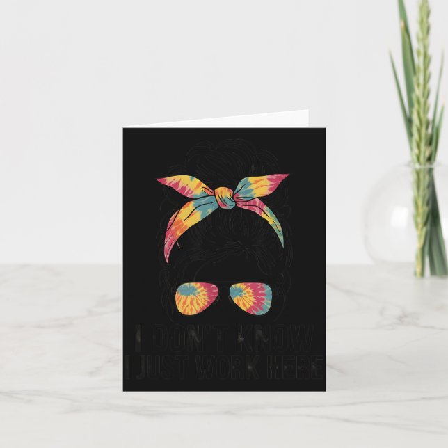 I Dont Know I Work Here Funny Sarcasm Quotes Gifts Card (Front)