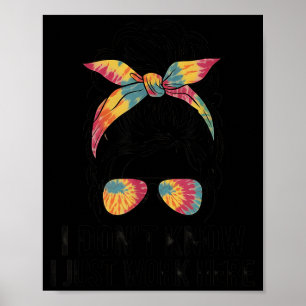 I Dont Know I Work Here Funny Sarcasm Quotes Gifts Poster