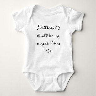 I don't know if I should take a nap funny saying   Baby Bodysuit