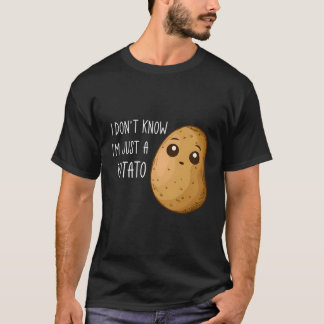 I Don'T Know I'M Just A Potato Kawaii Potato Sayin T-Shirt