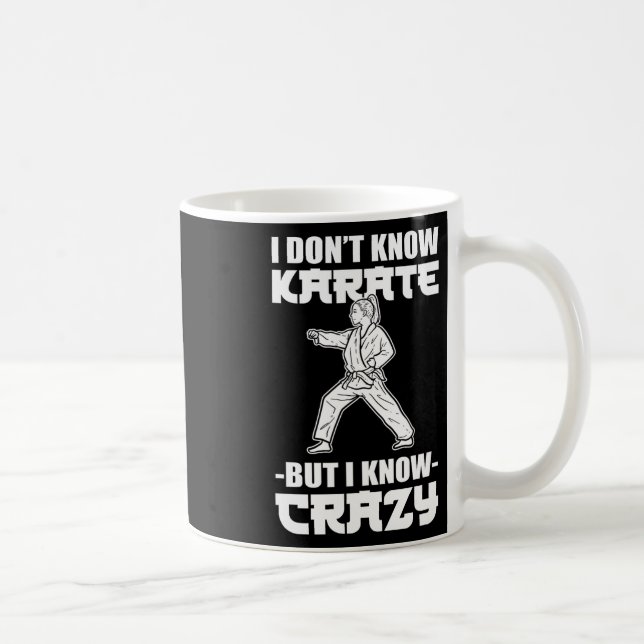 I Dont Know Karate But I Know Crazy Karate Fighter Coffee Mug (Right)