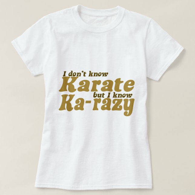 I don't Know Karate T-Shirt (Design Front)