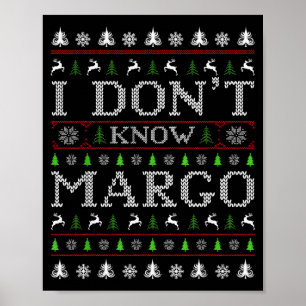 I Don't Know Margo Funny Christmas Ugly Sweater St Poster