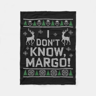 I Don't Know, Margo! Ugly Sweater Christmas Meme  Fleece Blanket