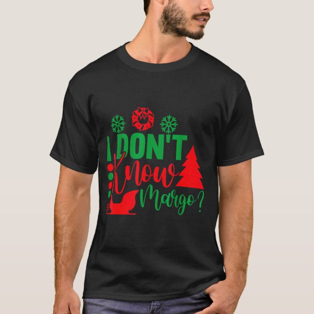 I Don't Know-margo Ugly Sweater Funny Christmas Fo (Front)