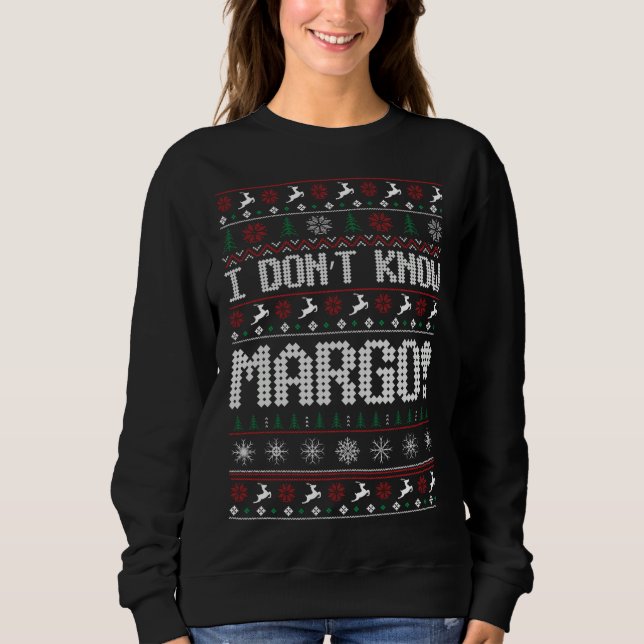 I Don't Know Margo Ugly Sweater Funny Christmas fo (Front)