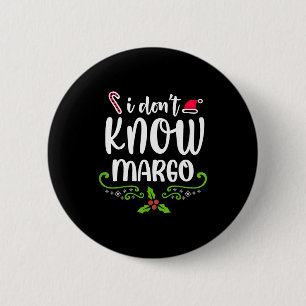I Don't Know-margo Ugly Sweater Funny Christmas Fo 2 Inch Round Button
