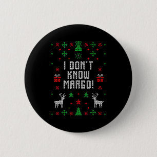 I Don't Know-margo Ugly Sweater Funny Christmas Fo 2 Inch Round Button