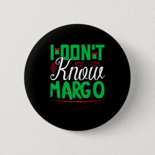I Don't Know-margo Ugly Sweater Funny Christmas Fo 2 Inch Round Button