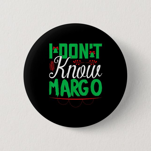 I Don't Know-margo Ugly Sweater Funny Christmas Fo 2 Inch Round Button (Front)