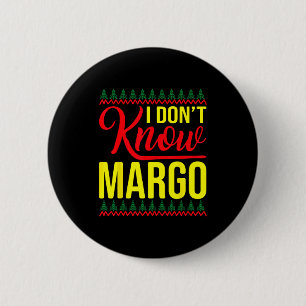 I Don't Know-margo Ugly Sweater Funny Christmas Fo 2 Inch Round Button