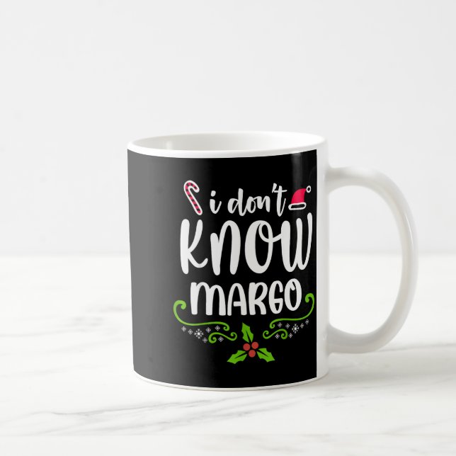 I Don't Know-margo Ugly Sweater Funny Christmas Fo Coffee Mug (Right)
