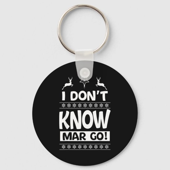 I Don't Know-margo Ugly Sweater Funny Christmas Fo Keychain (Front)