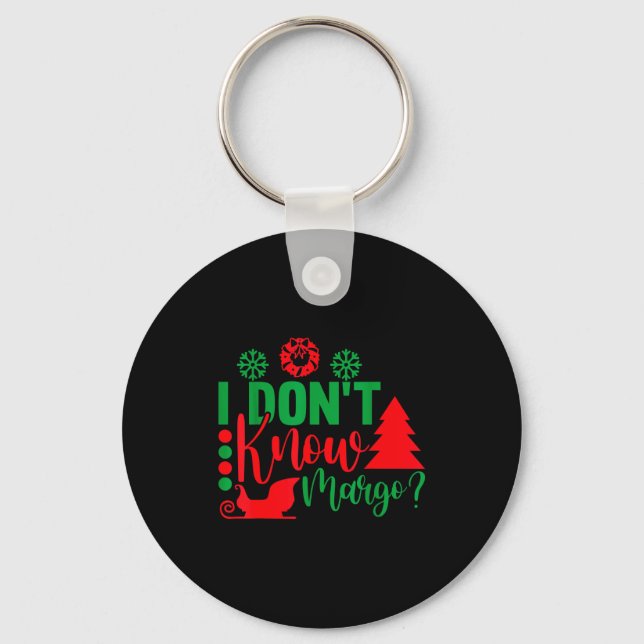 I Don't Know-margo Ugly Sweater Funny Christmas Fo Keychain (Front)