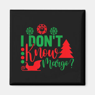 I Don't Know-margo Ugly Sweater Funny Christmas Fo Magnet