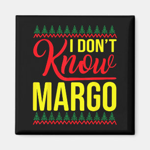 I Don't Know-margo Ugly Sweater Funny Christmas Fo Magnet