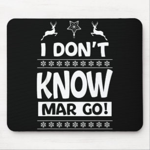 I Don't Know-margo Ugly Sweater Funny Christmas Fo Mouse Pad