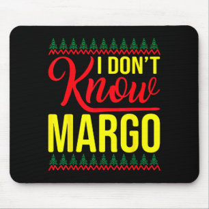 I Don't Know-margo Ugly Sweater Funny Christmas Fo Mouse Pad