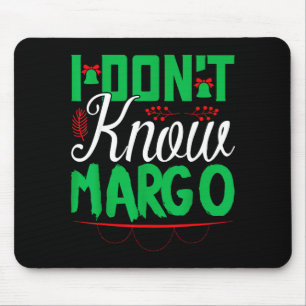 I Don't Know-margo Ugly Sweater Funny Christmas Fo Mouse Pad
