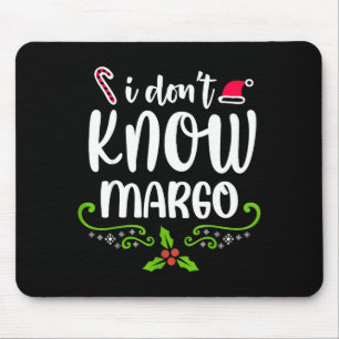 I Don't Know-margo Ugly Sweater Funny Christmas Fo Mouse Pad