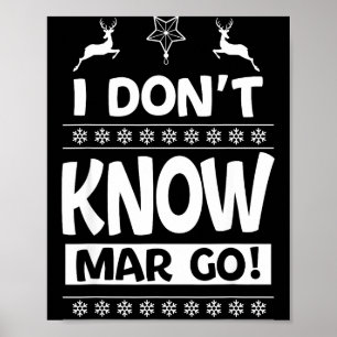I Don't Know-margo Ugly Sweater Funny Christmas Fo Poster