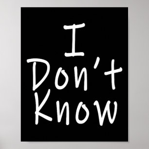 I Don't Know  Poster