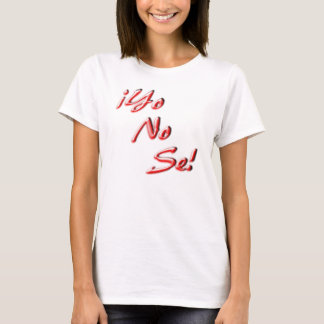 I Don't Know T-Shirt