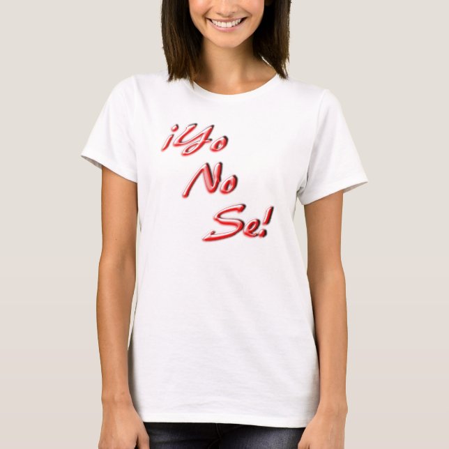 I Don't Know T-Shirt (Front)