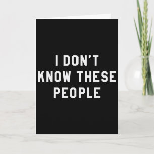 I Don't Know These People T Shirt Family Trip Tee Card