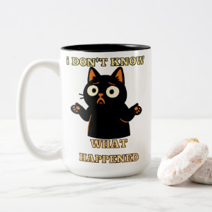 I don't know what happened-Funny cat shirt. Two-Tone Coffee Mug