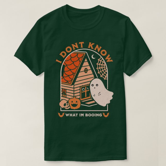 I Dont Know What Im Booing T-Shirt (Design Front)