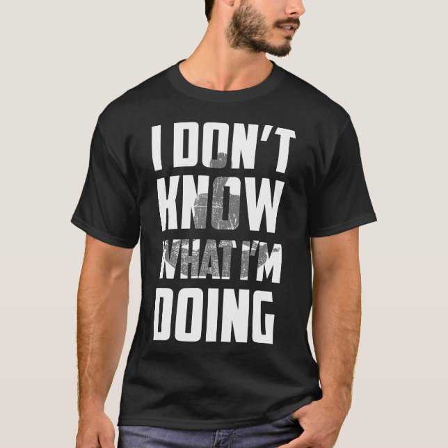 I Dont Know What Im Doing Yoga T-Shirt (Front)