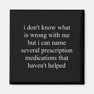 I Don't Know What Is Wrong With Me But I Can Name  Magnet