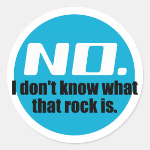 I Don't Know What That Rock Is (Blue) Classic Round Sticker