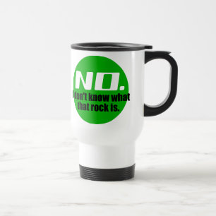 I Don't Know What That Rock Is (Green) Travel Mug