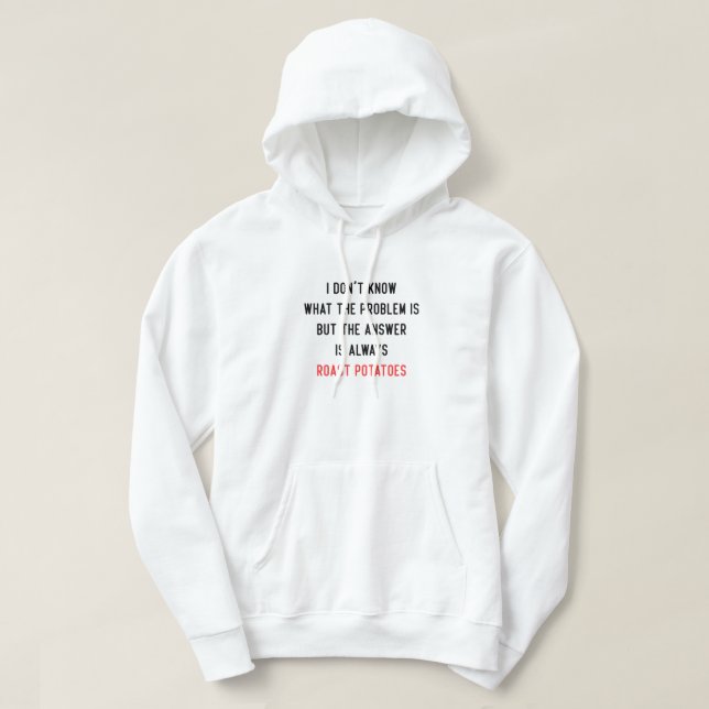 I Don't Know What the Problem is Hoodie (Design Front)