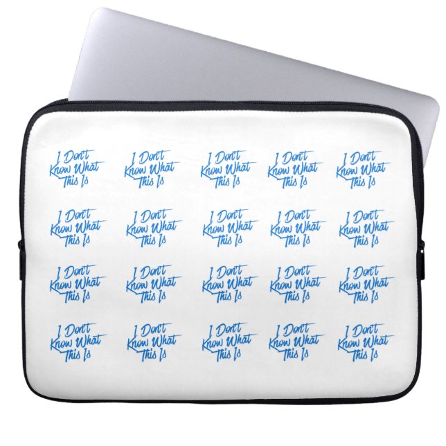 I Don't Know What This Is Tablet Sleeve (Front)