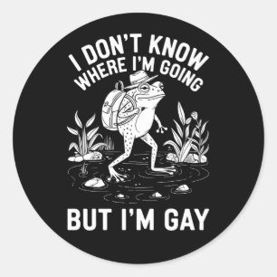 I Don't Know Where I'm Going But I'm Gay Frog Classic Round Sticker