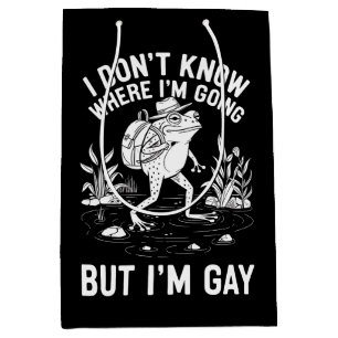 I Don't Know Where I'm Going But I'm Gay Frog Medium Gift Bag