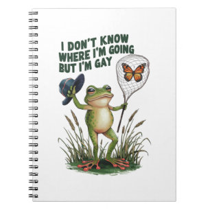 I Don't Know Where I'm Going But I'm Gay Frog Notebook
