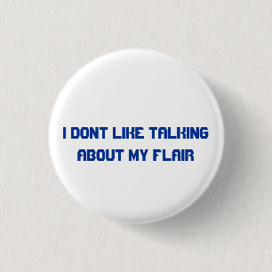 I dont like about talking about my flair 1 inch round button
